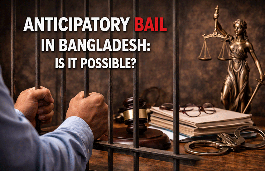 Anticipatory Bail in Bangladesh: Is It Possible?